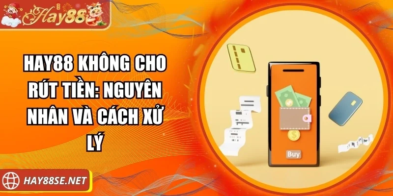 hay88-khong-cho-rut-tien